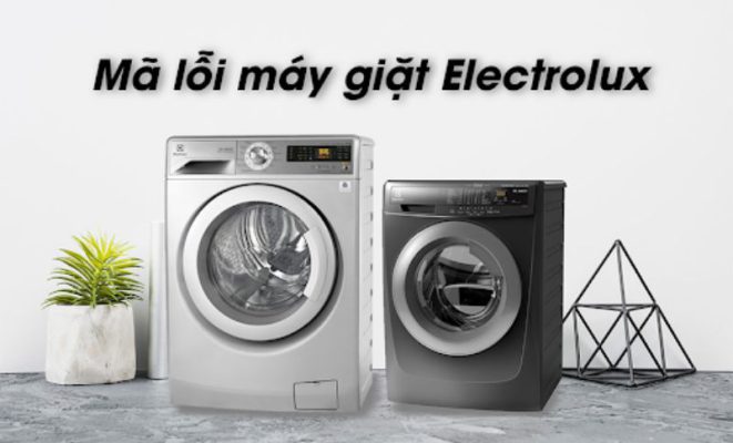 Bảng mã lỗi máy giặt electrolux thường gặp