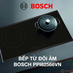 Bếp từ Bosch PPI82566VN thương hiệu Đức